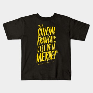 "Le Cinéma français c'est de la merde " Kids T-Shirt